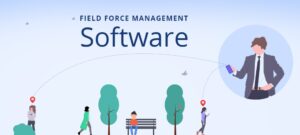 Top Benefits of Using Field Force Management Software for Your Business