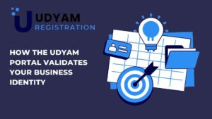 How the Udyam Portal Validates Your Business Identity