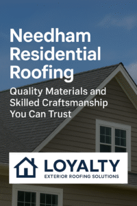 Needham Residential Roofing – Quality Materials and Skilled Craftsmanship You Can Trust
