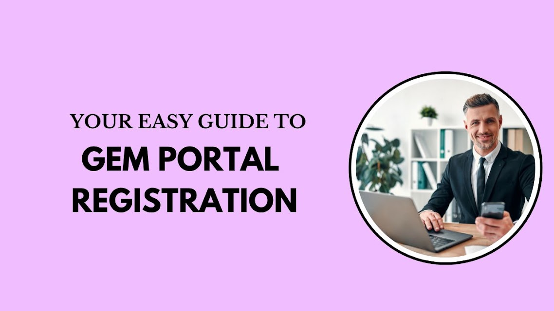 Your Easy Guide to GeM Portal Registration