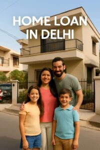 Home Loan in Delhi with low-interest rates and easy approval process