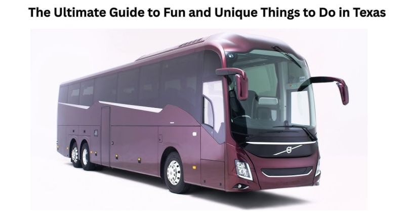 The Ultimate Guide to Fun and Unique Things to Do in Texas